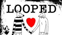Looped