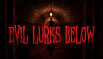 Evil Lurks Below