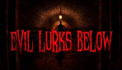 Evil Lurks Below
