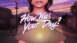 How Was Your Day? How Was Your Day?