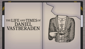 The Life and Times of Daniel Vastberaden cover image