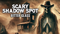 Scary Shadow Spot: Bitter Glass Scary Shadow Spot: Bitter Glass