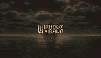 Without a Dawn Without a Dawn