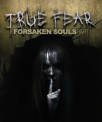 True Fear: Forsaken Souls – Part 1 True Fear: Forsaken Souls – Part 1