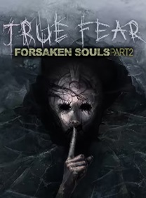 True Fear: Forsaken Souls – Part 2 True Fear: Forsaken Souls – Part 2