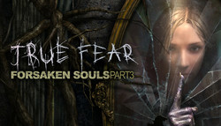 True Fear: Forsaken Souls – Part 3 True Fear: Forsaken Souls – Part 3