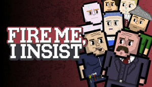 Fire Me, I Insist cover image
