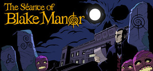 The Séance of Blake Manor The Séance of Blake Manor