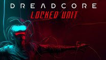 Dreadcore: Locked Unit Dreadcore: Locked Unit