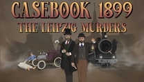 Casebook 1899: The Leipzig Murders