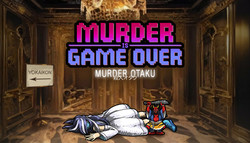 Murder Is Game Over: Murder Otaku Murder Is Game Over: Murder Otaku