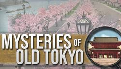 Mysteries of Old Tokyo Mysteries of Old Tokyo