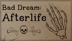 Bad Dream: Afterlife Bad Dream: Afterlife