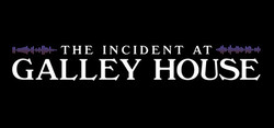 The Incident at Galley House The Incident at Galley House