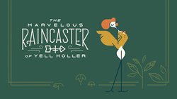 The Marvelous Raincaster of Yell Holler The Marvelous Raincaster of Yell Holler