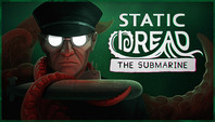 Static Dread: The Submarine