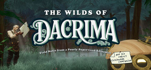 The Wilds of Dacrima: Field Notes from a Poorly Supervised Alchemist and his Unruly Clockwork Companion cover image