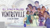 Ventreville: A Cure for Sorrow – Chapter I: A Tale of Tall Men