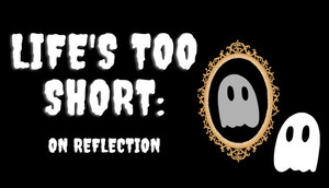 Life's Too Short: On Reflection cover image