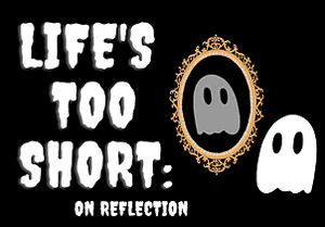 Life's Too Short: On Reflection cover image