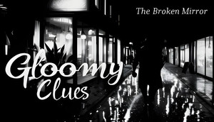 Gloomy Clues: The Broken Mirror cover image