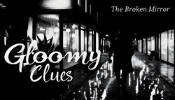 Gloomy Clues: The Broken Mirror
