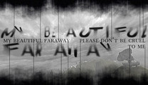 My Beautiful Faraway, Please Don't Be Cruel To Me