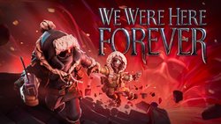 We Were Here Forever