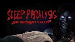 Sleep Paralysis: The Uncanny Valley Sleep Paralysis: The Uncanny Valley