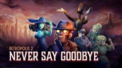 Retropolis 2: Never Say Goodbye Retropolis 2: Never Say Goodbye