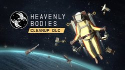 Heavenly Bodies – Cleanup (DLC) Heavenly Bodies – Cleanup (DLC)