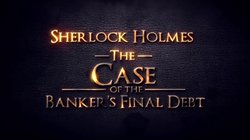Sherlock Holmes Consulting Detective: The Case of Banker's Final Debt Sherlock Holmes Consulting Detective: The Case of Banker's Final Debt