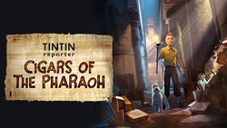 Tintin Reporter: Cigars of the Pharaoh Tintin Reporter: Cigars of the Pharaoh