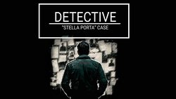 DETECTIVE: Stella Porta case DETECTIVE: Stella Porta case