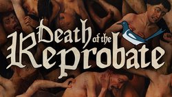 Death of the Reprobate Death of the Reprobate