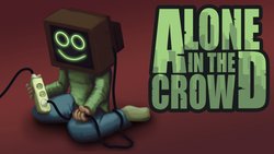Alone in the Crowd Alone in the Crowd
