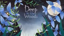 Deep in the Woods Deep in the Woods