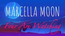 Marcella Moon: Four Are Watching