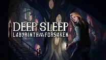 Deep Sleep: Labyrinth of the Forsaken Deep Sleep: Labyrinth of the Forsaken