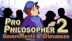 Pro Philosopher 2: Governments & Grievances