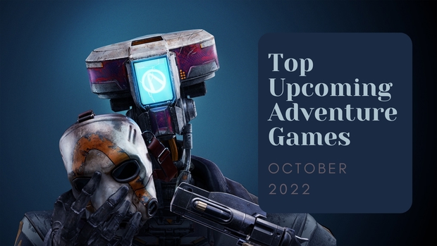 Five Top Upcoming Adventure Games – October 2022 Five Top Upcoming Adventure Games – October 2022
