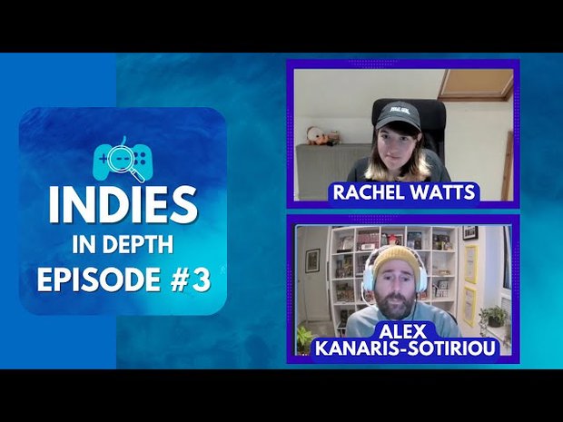 Indies In Depth Podcast #3 – Alex Kanaris-Sotiriou and Rachel Watts 