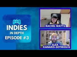 Indies In Depth Podcast #3 – Alex Kanaris-Sotiriou and Rachel Watts Indies In Depth Podcast #3 – Alex Kanaris-Sotiriou and Rachel Watts