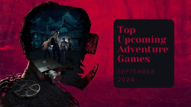 Five Top Upcoming Adventure Games – September 2024 Five Top Upcoming Adventure Games – September 2024