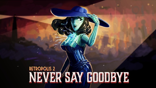 Introducing Retropolis 2: Never Say Goodbye Introducing Retropolis 2: Never Say Goodbye