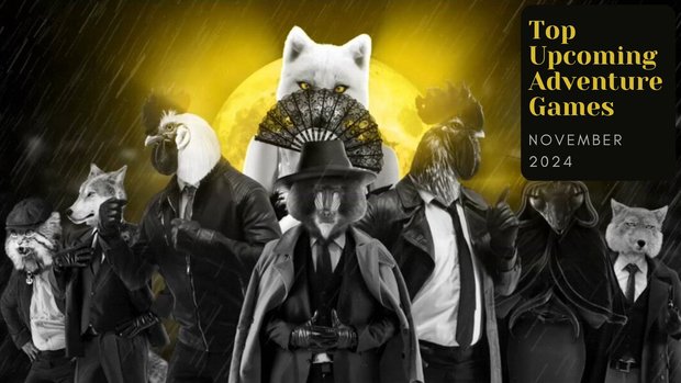 Five Top Upcoming Adventure Games – November 2024 Five Top Upcoming Adventure Games – November 2024