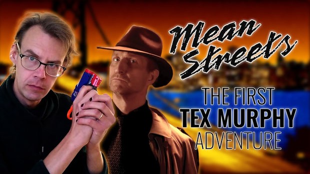 Tex Murphy: Mean Streets – A Fair & Balanced Retrospective Tex Murphy: Mean Streets – A Fair & Balanced Retrospective