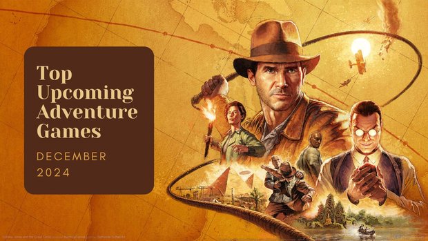 Five Top Upcoming Adventure Games – December 2024 Five Top Upcoming Adventure Games – December 2024