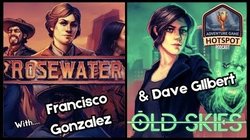 Dave Gilbert and Francisco Gonzalez – Old Skies, Rosewater and more Dave Gilbert and Francisco Gonzalez – Old Skies, Rosewater and more