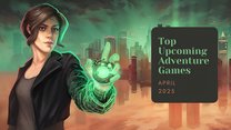 Five Top Upcoming Adventure Games – April 2025 Five Top Upcoming Adventure Games – April 2025